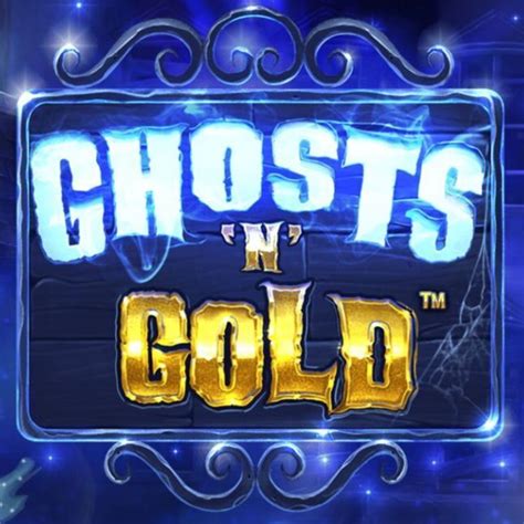 Ghosts N Gold brabet